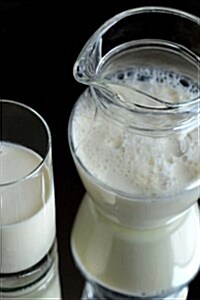 Fresh Milk in a Glass and Pitcher Journal: Take Notes, Write Down Memories in This 150 Page Lined Journal (Paperback)