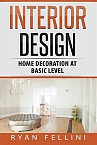 Interior Design: Home Decoration at Basic Level (Paperback)