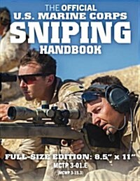 The Official US Marine Corps Sniping Handbook: Full-Size Edition: Master the Art of Long-Range Combat Shooting, from Beginner to Expert Sniper: Big 8. (Paperback)