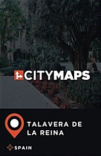 City Maps Talavera de la Reina Spain (Paperback)