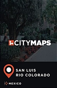 City Maps San Luis Rio Colorado Mexico (Paperback)