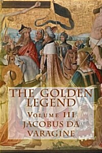 The Golden Legend: (Aurea Legenda) (Paperback)