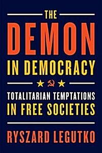 The Demon in Democracy: Totalitarian Temptations in Free Societies (Paperback)