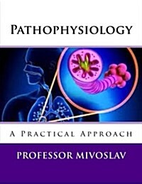 Pathophysiology: A Practical Approach (Paperback)