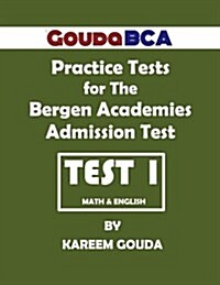 Gouda Bca Practice Tests for the Bergen Academies Admission Test: Test 1 (Paperback)