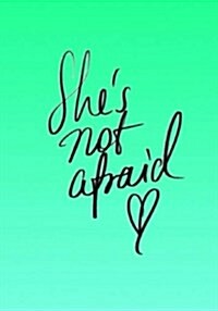 Inspirational Notebook: Shes Not Afraid (Paperback)