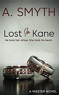 Lost in Kane: He Took Her Virtue. She Took His Heart. (Paperback)