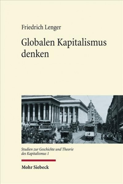 Globalen Kapitalismus Denken: Historiographie-, Theorie- Und Wissenschaftsgeschichtliche Studien (Hardcover)