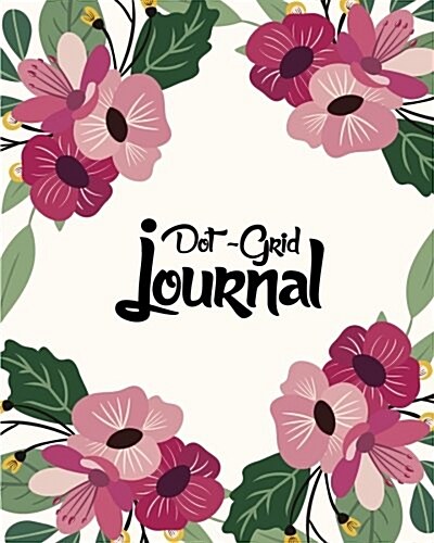 Dot Grid Journal: Flower Watercolor - Notebook Dotted Grid (8x10) 150 Pages: Dot Grid Journal (Paperback)