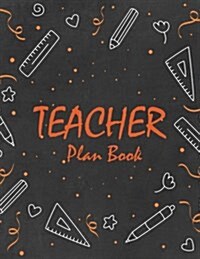 Teacher Plan Book: Lesson Plan Book - Large Print 8.5x11 - 52 Weeks Lesson Planner: Teacher Plan Book (Paperback)