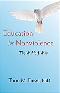 EDUCATION FOR NONVIOLENCE : The Waldorf Way (Paperback)