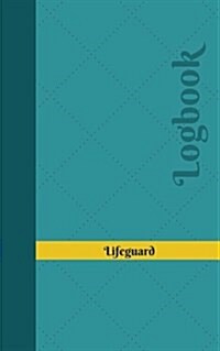 Lifeguard Log: Logbook, Journal - 102 Pages, 5 X 8 Inches (Paperback)