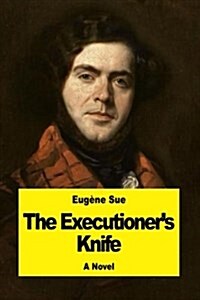 The Executioners Knife: Or, Joan of Arc (Paperback)