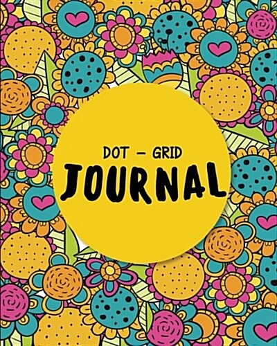 Dot Grid Journal: Colorful Modern Cover - A Dotted Matrix Notebook and Planner: Bullet Journal and Sketch Book Diary for Calligraphy, Ha (Paperback)