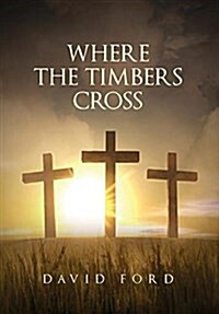 Where the Timbers Cross (Hardcover)