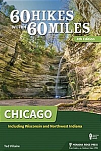 60 Hikes Within 60 Miles: Chicago: Including Wisconsin and Northwest Indiana (Paperback)
