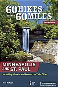 60 Hikes Within 60 Miles: Minneapolis and St. Paul: Including Hikes in and Around the Twin Cities (Paperback)