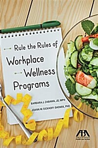 Rule the Rules of Workplace Wellness Programs (Paperback)