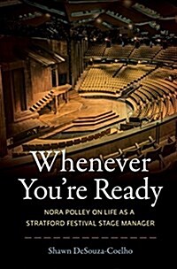 Whenever Youre Ready: Nora Polley on Life as a Stratford Festival Stage Manager (Paperback)