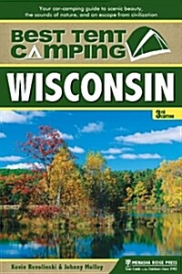 Best Tent Camping: Wisconsin: Your Car-Camping Guide to Scenic Beauty, the Sounds of Nature, and an Escape from Civilization (Paperback)