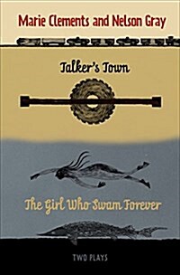 Talkers Town and the Girl Who Swam Forever: Two Plays (Paperback)