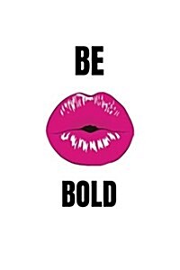 Be Bold: Daily Planner Journal, 100 Pages to Plan, Set Goals, Take Notes and Inspiration (Paperback)