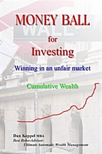 Money Ball for Investing: Winning in an Unfair Market (Paperback)