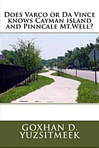 Does Varco or Da Vince Knows Cayman Island and Pinncale MT.Well? (Paperback)