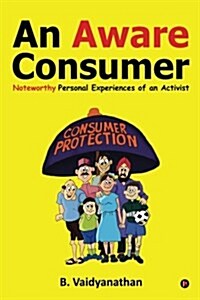 An Aware Consumer: Noteworthy Personal Experiences of an Activist (Paperback)