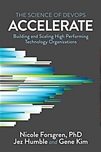 [중고] Accelerate: The Science of Lean Software and Devops: Building and Scaling High Performing Technology Organizations (Paperback)