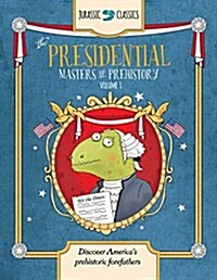 The Presidential Masters of Prehistory Volume 1: Discover Americas Prehistoric Forefathers (Library Binding)