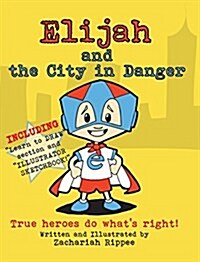 Elijah and the City in Danger: True Heroes Do Whats Right (Hardcover, Hard Back)