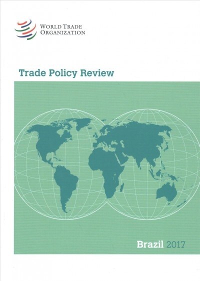 Trade Policy Review 2017: Brazil (Paperback)