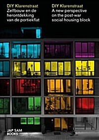DIY Klarenstraat: A New Perspective on the Post-War Social Housing Block (Paperback)