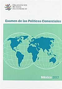 Examen de Las Pol?icas Comerciales 2017: M?ico (Paperback)