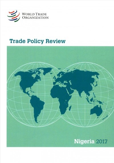 Trade Policy Review 2017: Nigeria (Paperback)