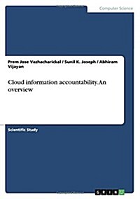 Cloud Information Accountability. an Overview (Paperback)
