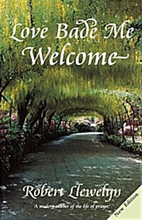 Love Bade Me Welcome (Paperback, New ed)