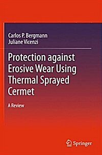 Protection Against Erosive Wear Using Thermal Sprayed Cermet: A Review (Paperback, 2011)