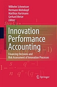 Innovation Performance Accounting: Financing Decisions and Risk Assessment of Innovation Processes (Paperback, 2009)