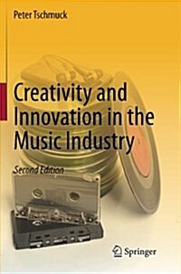 Creativity and Innovation in the Music Industry (Paperback, 2, 2012)