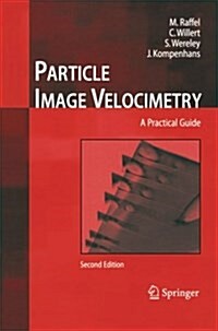 Particle Image Velocimetry: A Practical Guide (Paperback, 2, 2007)