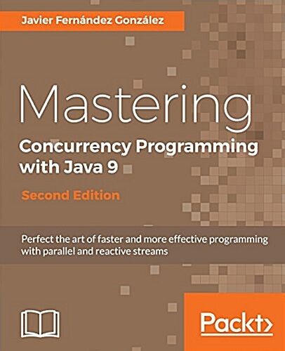 Mastering Concurrency Programming with Java 9 - (Paperback, 2 Revised edition)
