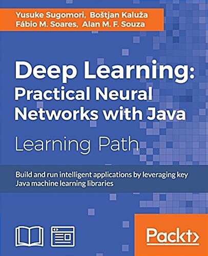 Deep Learning: Practical Neural Networks with Java (Paperback)