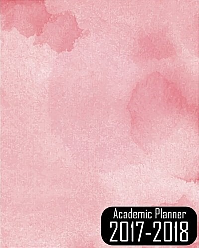 2017-2018 Academic Planner: 365 Days Planner, Weekly and Monthly Planner - Academic Planner Schedule Organizer and Journal Notebook: 2017-2018 Pla (Paperback)