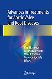 Advances in Treatments for Aortic Valve and Root Diseases (Hardcover, 2018)