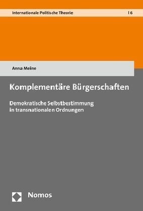 Komplementare Burgerschaften: Demokratische Selbstbestimmung in Transnationalen Ordnungen (Paperback)