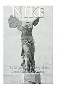 Nike: The Origins and History of the Greek Goddess of Victory (Paperback)