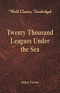 Twenty Thousand Leagues Under the Sea (World Classics, Unabridged) (Paperback)