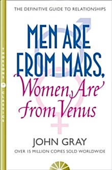 Men Are from Mars, Women Are from Venus : A Practical Guide for Improving Communication and Getting What You Want in Your Relationships (Paperback, 25th Anniversary edition)